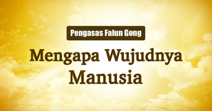 Pengasas Falun Gong: Mengapa Wujudnya Manusia